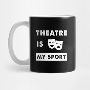 Theatre is my sport Mug